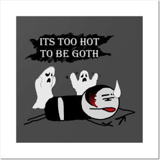 Too Hot To Be Goth Posters and Art